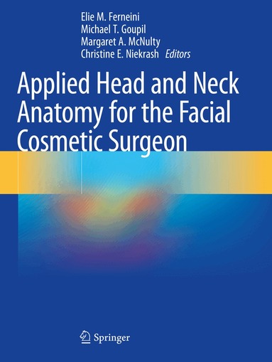 Elie M. Ferneini, Michael T. Goupil, Margaret A. McNulty, Christine E. Niekrash - Applied Head and Neck Anatomy for the Facial Cosmetic Surgeon, Häftad
