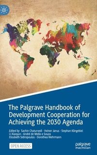 bokomslag The Palgrave Handbook of Development Cooperation for Achieving the 2030 Agenda