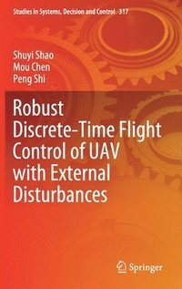 bokomslag Robust Discrete-Time Flight Control of UAV with External Disturbances