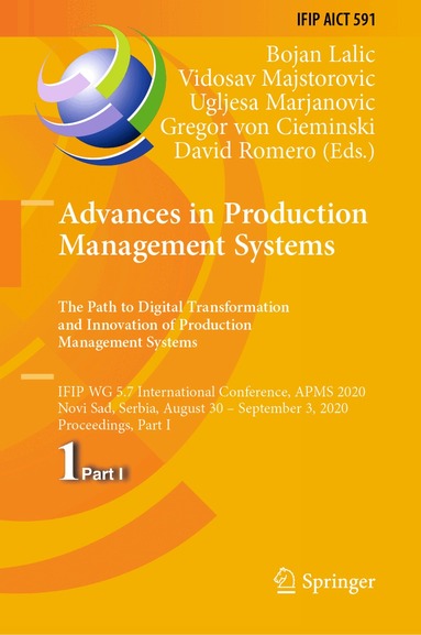Bojan Lalic, Vidosav Majstorovic, Ugljesa Marjanovic, Gregor von Cieminski, David Romero - Advances in Production Management Systems. The Path to Digital Transformation and Innovation of Production Management Systems, Inbunden