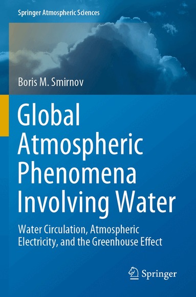 Boris M. Smirnov - Global Atmospheric Phenomena Involving Water, Häftad