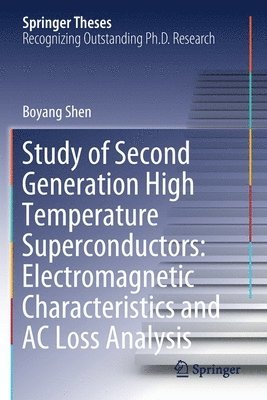 Boyang Shen - Study of Second Generation High Temperature Superconductors: Electromagnetic Characteristics and AC Loss Analysis, Häftad