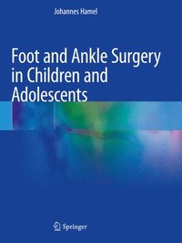 bokomslag Foot and Ankle Surgery in Children and Adolescents