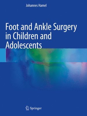 Johannes Hamel - Foot and Ankle Surgery in Children and Adolescents, Häftad
