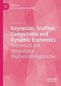 bokomslag Keynesian, Sraffian, Computable and Dynamic Economics
