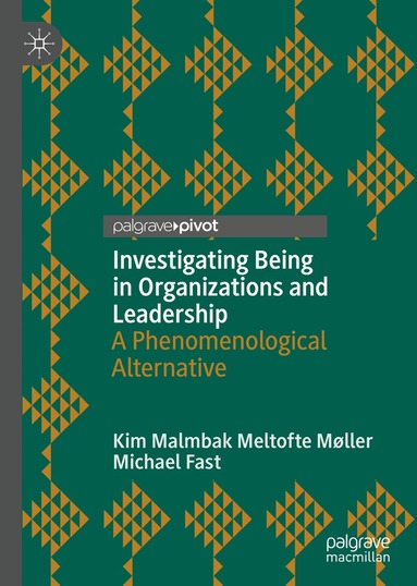 Kim Malmbak Meltofte Møller, Michael Fast - Investigating Being in Organizations and Leadership, Inbunden