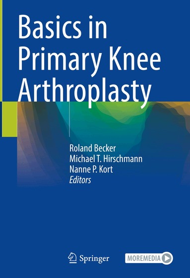 Roland Becker, Michael T. Hirschmann, Nanne P. Kort - Basics in Primary Knee Arthroplasty, Inbunden
