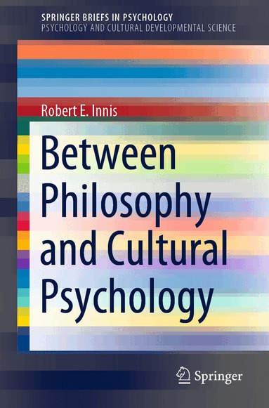 Robert E. Innis - Between Philosophy and Cultural Psychology, Häftad