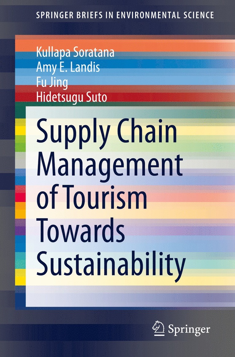 Kullapa Soratana, Amy E. Landis, Fu Jing, Hidetsugu Suto - Supply Chain Management of Tourism Towards Sustainability, Häftad