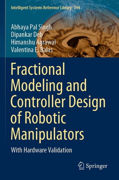 Abhaya Pal Singh, Dipankar Deb, Himanshu Agrawal, Valentina E. Balas - Fractional Modeling and Controller Design of Robotic Manipulators, Häftad