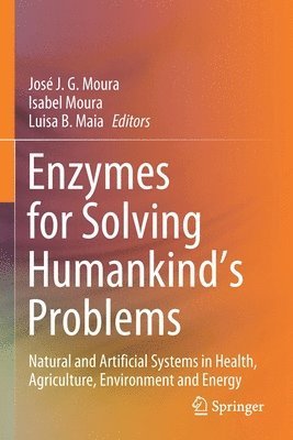 José J. G. Moura, Isabel Moura, Luisa B. Maia, Jose J. G. Moura - Enzymes for Solving Humankind's Problems, Häftad