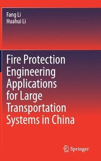 bokomslag Fire Protection Engineering Applications for Large Transportation Systems in China