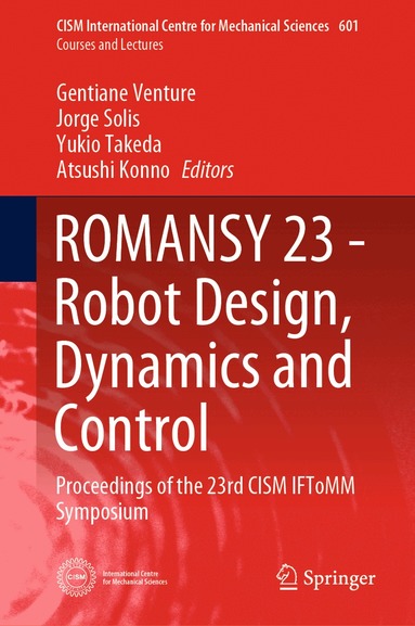 Gentiane Venture, Jorge Solis, Yukio Takeda, Atsushi Konno - ROMANSY 23 - Robot Design, Dynamics and Control, Inbunden