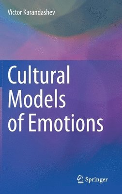 Victor Karandashev, PhD. Karandashev, Victor - Cultural Models of Emotions, Inbunden