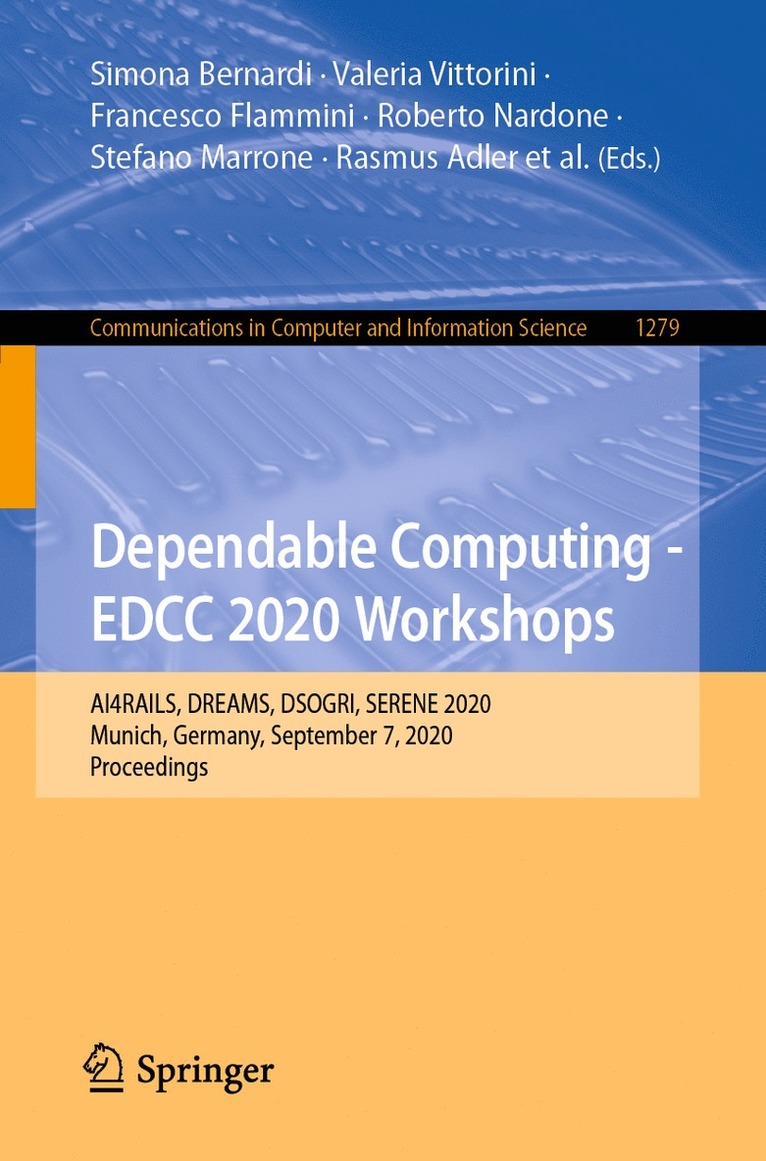 Simona Bernardi, Valeria Vittorini, Francesco Flammini, Roberto Nardone, Stefano Marrone, Rasmus Adler, Daniel Schneider, Philipp Schleiß, Nicola Nostro, Rasmus Løvenstein Olsen, Amleto Di Salle, Paolo Masci - Dependable Computing - EDCC 2020 Workshops, Häftad