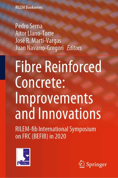 Pedro Serna, Aitor Llano-Torre, José R. Martí-Vargas, Juan Navarro-Gregori - Fibre Reinforced Concrete: Improvements and Innovations, Inbunden