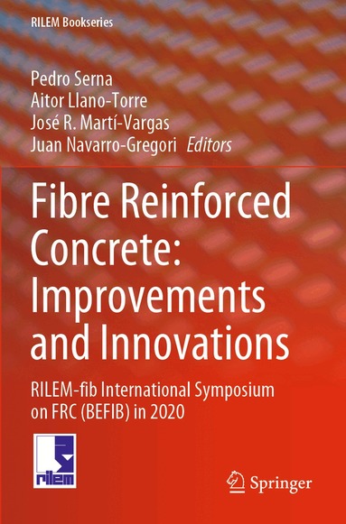 Pedro Serna, Aitor Llano-Torre, José R. Martí-Vargas, Juan Navarro-Gregori - Fibre Reinforced Concrete: Improvements and Innovations, Häftad