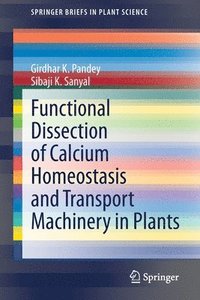 bokomslag Functional Dissection of Calcium Homeostasis and Transport Machinery in Plants