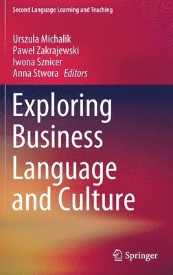 Urszula Michalik, Paweł Zakrajewski, Iwona Sznicer, Anna Stwora, Pawel Zakrajewski, Pawe¿ Zakrajewski - Exploring Business Language and Culture, Inbunden