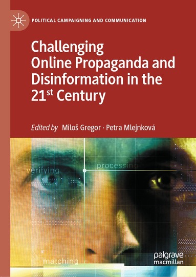 Miloš Gregor, Petra Mlejnková - Challenging Online Propaganda and Disinformation in the 21st Century, Inbunden