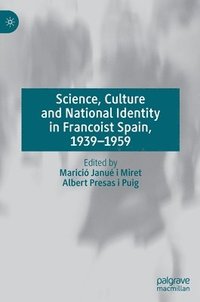 bokomslag Science, Culture and National Identity in Francoist Spain, 1939-1959