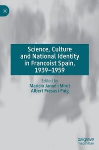 bokomslag Science, Culture and National Identity in Francoist Spain, 19391959