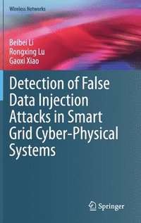 bokomslag Detection of False Data Injection Attacks in Smart Grid Cyber-Physical Systems