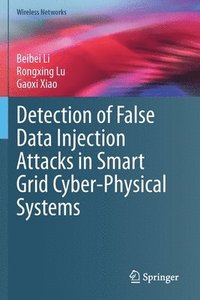 bokomslag Detection of False Data Injection Attacks in Smart Grid Cyber-Physical Systems