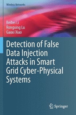 Detection of False Data Injection Attacks in Smart Grid Cyber-Physical Systems 1