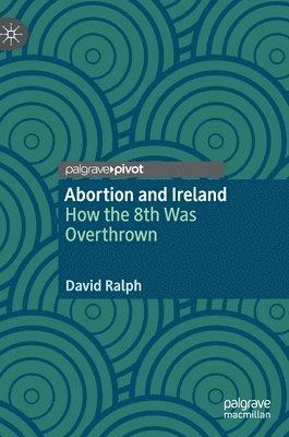 David Ralph - Abortion and Ireland, Inbunden