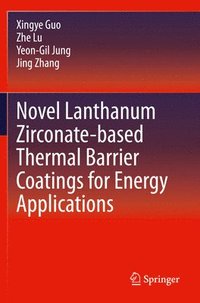 bokomslag Novel Lanthanum Zirconate-based Thermal Barrier Coatings for Energy Applications