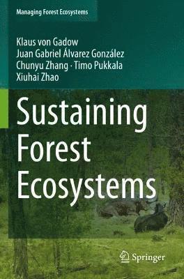 Klaus Von Gadow, Juan Gabriel Álvarez González, Chunyu Zhang - Sustaining Forest Ecosystems, Häftad