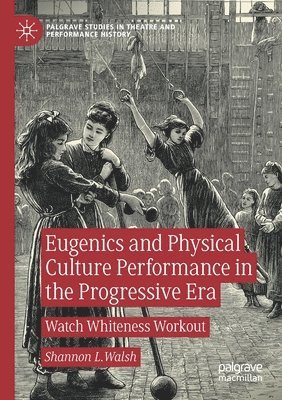 Eugenics and Physical Culture Performance in the Progressive Era 1
