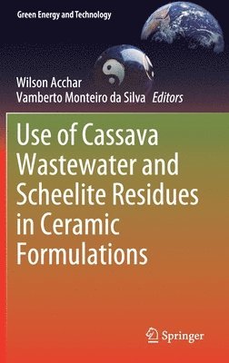 Use of Cassava Wastewater and Scheelite Residues in Ceramic Formulations 1