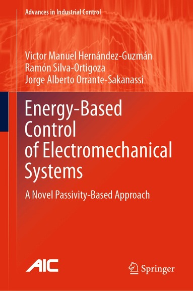 Victor Manuel Hernández-Guzmán, Ramón Silva-Ortigoza, Jorge Alberto Orrante-Sakanassi - Energy-Based Control of Electromechanical Systems, Inbunden