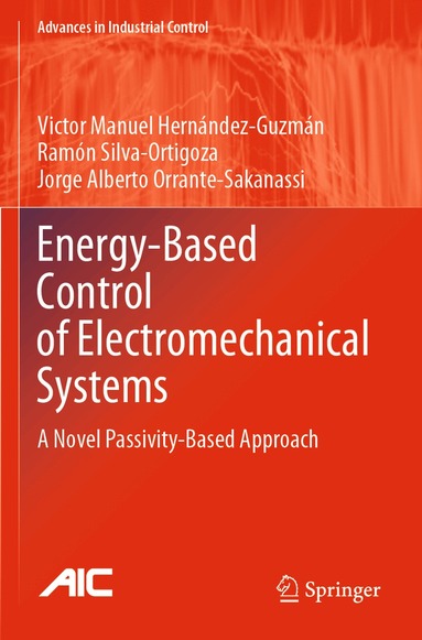 Victor Manuel Hernández-Guzmán, Ramón Silva-Ortigoza, Jorge Alberto Orrante-Sakanassi - Energy-Based Control of Electromechanical Systems, Häftad