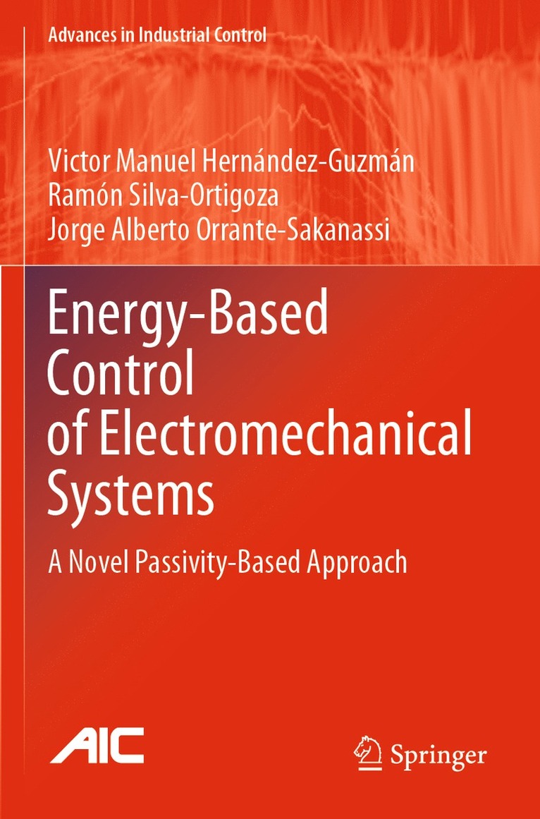 Victor Manuel Hernández-Guzmán, Ramón Silva-Ortigoza, Jorge Alberto Orrante-Sakanassi, Victor Manuel Hernandez-Guzman, Ramon Silva-Ortigoza, Ramón - Energy-Based Control of Electromechanical Systems, Häftad