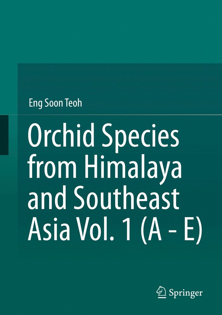 Orchid Species from Himalaya and Southeast Asia Vol. 1 (A - E) 1