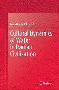 bokomslag Cultural Dynamics of Water in Iranian Civilization