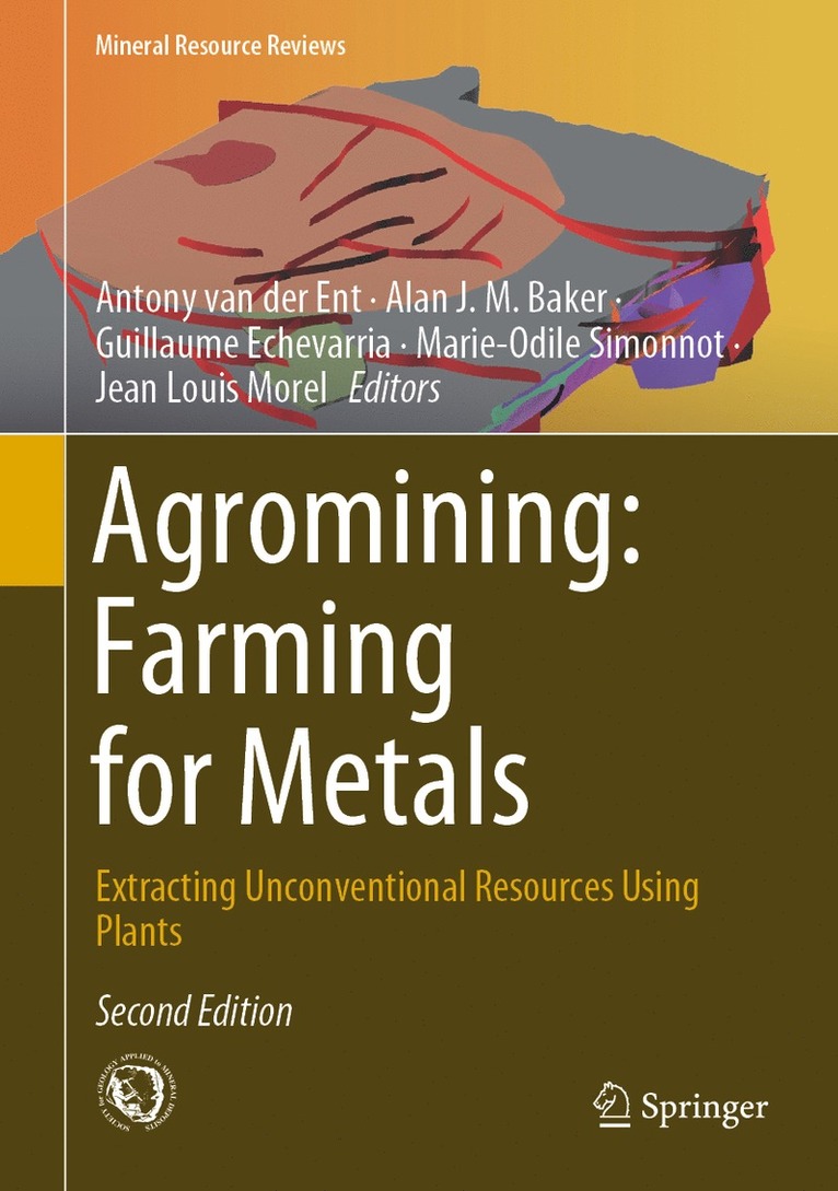 Antony van der Ent, Alan J.M. Baker, Guillaume Echevarria, Marie-Odile Simonnot, Jean Louis Morel, Antony Van Der Ent, Alan J. M. Baker - Agromining: Farming for Metals, Inbunden