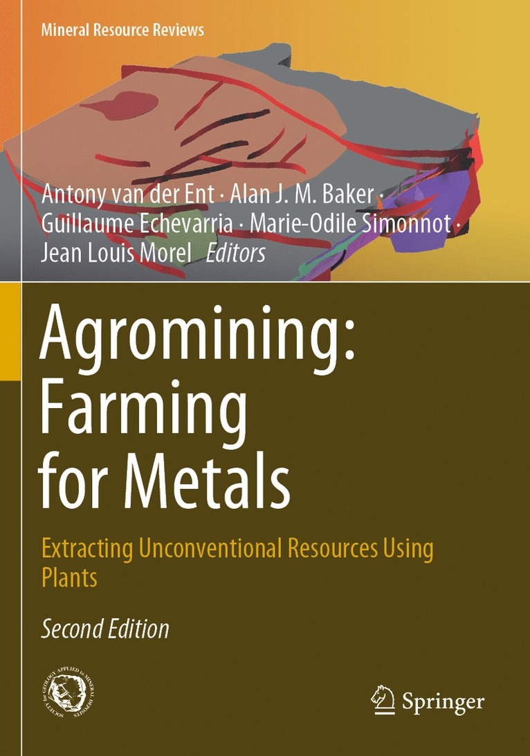 Antony van der Ent, Alan J.M. Baker, Guillaume Echevarria, Marie-Odile Simonnot, Jean Louis Morel, Antony Van Der Ent, Alan J. M. Baker, Antony van der Ent - Agromining: Farming for Metals, Häftad