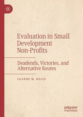 Leanne M. Kelly - Evaluation in Small Development Non-Profits, Häftad
