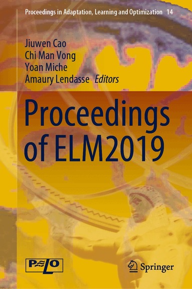 Jiuwen Cao, Chi Man Vong, Yoan Miche, Amaury Lendasse - Proceedings of ELM2019, Inbunden