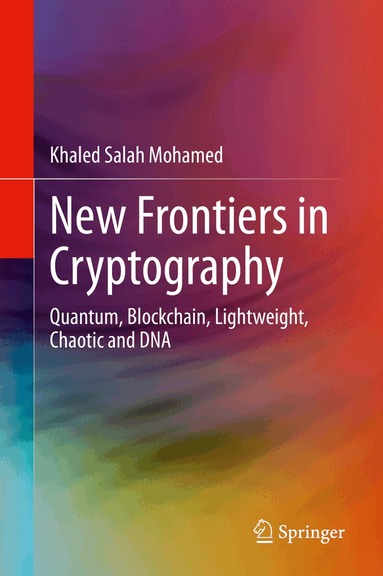 Khaled Salah Mohamed - New Frontiers in Cryptography, Inbunden