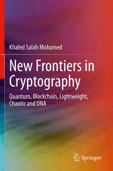 Khaled Salah Mohamed - New Frontiers in Cryptography, Häftad