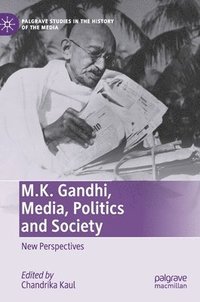 bokomslag M.K. Gandhi, Media, Politics and Society
