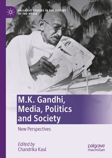 Chandrika Kaul - M.K. Gandhi, Media, Politics and Society, Inbunden