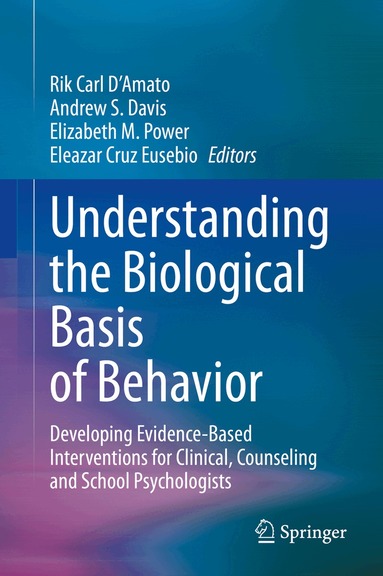 Rik Carl D'Amato, Andrew S. Davis, Elizabeth M. Power, Eleazar Cruz Eusebio - Understanding the Biological Basis of Behavior, Inbunden