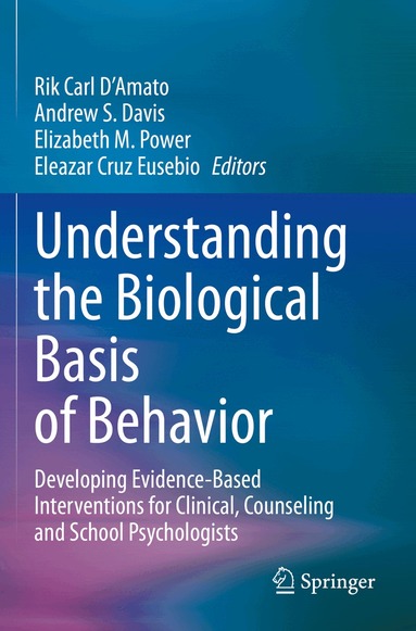 Rik Carl D'Amato, Andrew S. Davis, Elizabeth M. Power, Eleazar Cruz Eusebio - Understanding the Biological Basis of Behavior, Häftad