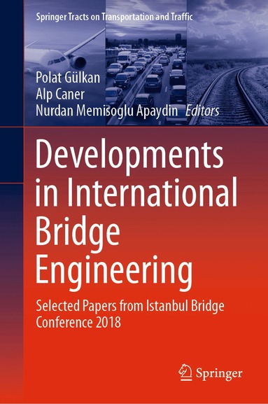 Polat Gülkan, Alp Caner, Nurdan Memisoglu Apaydin - Developments in International Bridge Engineering, Inbunden